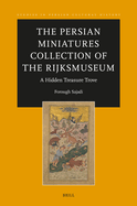 The Persian Miniatures Collection of the Rijksmuseum, a Hidden Treasure Trove