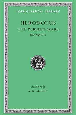 The Persian Wars, Volume II: Books 3-4 - Herodotus, and Godley, A. D. (Translated by)