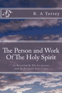The Person and Work Of The Holy Spirit: As Revealed In The Scriptures And In Personal Experience