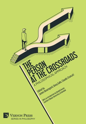 The Person at the Crossroads: A Philosophical Approach - Beauregard, James (Editor), and Gallo, Giusy (Editor), and Stancati, Claudia (Editor)