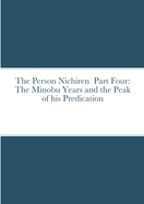 The Person Nichiren Part Four: The Minobu Years and the Peak of his Predication