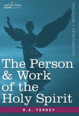 The Person & Work of the Holy Spirit - Torrey, R a