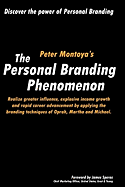 The Personal Branding Phenomenon: Realize greater influence, explosive income growth and rapid career advancement by applying the branding techniques of Michael, Martha and Oprah.