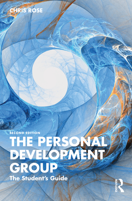 The Personal Development Group: The Student's Guide - Rose, Chris