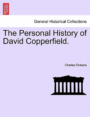 The Personal History of David Copperfield. - Dickens, Charles