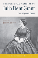The Personal Memoirs of Julia Dent Grant: (Mrs. Ulysses S. Grant)