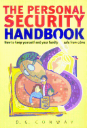 The Personal Security Handbook: How to Keep Yourself and Your Family Safe from Crime