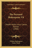 The Personal Shakespeare V8: Twelfth Night, Julius Caesar, Hamlet (1904)