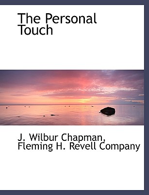 The Personal Touch - Chapman, J Wilbur, and Fleming H Revell Company, H Revell Company (Creator)