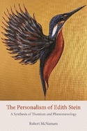 The Personalism of Edith Stein: A Synthesis of Thomism and Phenomenology