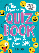The Personality Quiz Book for You and Your Bffs: Learn All about Your Friends!