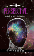 The Perspective: A Shift to Life's Realizations