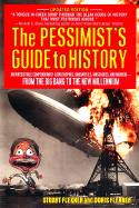 The Pessimist's Guide to History: An Irresistible Compendium of Catastrophes, Barbarities, Massacres and Mayhem from the Big Bang to the New Millennium