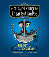 The Pet and the Pendulum: The Misadventures of Edgar & Allan Poe, Book Three