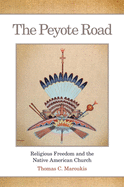The Peyote Road, 265: Religious Freedom and the Native American Church
