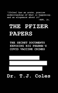 The Pfizer Papers: The Secret Documents Exposing Big Pharma's COVID Vaccine Crimes