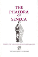 The Phaedra of Seneca - Seneca, Lucius Annaeus, and Lawall, Gilbert, and Etc