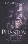 The Phantom Heist: A Famine Cycle Novella