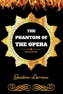 The Phantom of the Opera: By Gaston LeRoux: Illustrated