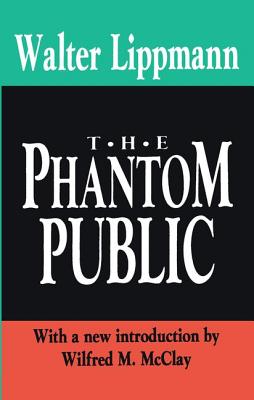 The Phantom Public - Lippmann, Walter (Editor)