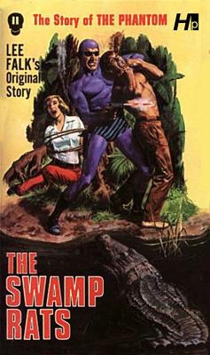 The Phantom: The Complete Avon Novels: Volume 11 the Swamp Rats! - Falk, Lee, and Herman, Eileen Sabrina (Editor), and Hartner, Kandice (Editor)