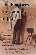 The Pharisees Are Coming to Jesus: Secret Orthodox Believers in Israel and America