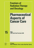 The Pharmaceutical Aspects of Cancer Care: 15th Annual San Francisco Cancer Symposium, San Francisco, Calif., March 1980