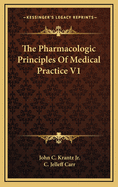 The Pharmacologic Principles of Medical Practice V1