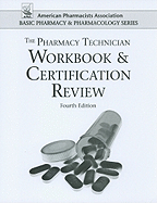 The Pharmacy Technician Workbook and Certification Review