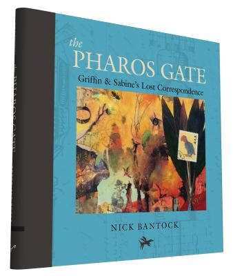 The Pharos Gate: Griffin & Sabine's Lost Correspondence (Griffin and Sabine Series, Chronicles of Griffin and Sabine) - Bantock, Nick