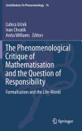 The Phenomenological Critique of Mathematisation and the Question of Responsibility: Formalisation and the Life-World