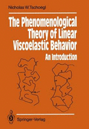 The Phenomenological Theory of Linear Viscoelastic Behavior: An Introduction - Tschoegl, Nicholas W
