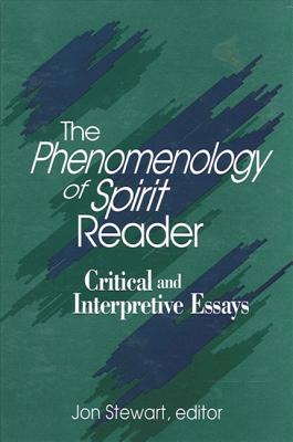 The Phenomenology of Spirit Reader: Critical and Interpretive Essays - Stewart, Jon (Editor)