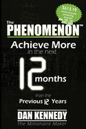 The Phenomenon: Achieve More in the Next 12 Months Than the Previous 12 Years