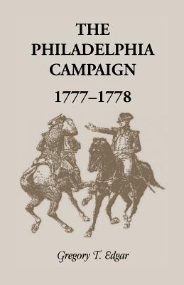 The Philadelphia Campaign, 1777-1778 - Edgar, Gregory T