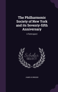The Philharmonic Society of New York and its Seventy-fifth Anniversary: A Retrospect