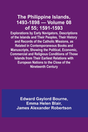 The Philippine Islands, 1493-1898 - Volume 08 of 55; 1591-1593; Explorations by Early Navigators, Descriptions of the Islands and Their Peoples, Their History and Records of the Catholic Missions, as Related in Contemporaneous Books and Manuscripts...
