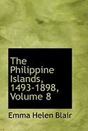 The Philippine Islands, 1493-1898, Volume 8 - Blair, Emma Helen, and Robertson James, Alexander