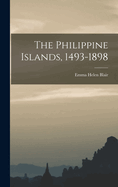 The Philippine Islands, 1493-1898