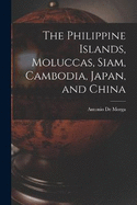 The Philippine Islands, Moluccas, Siam, Cambodia, Japan, and China