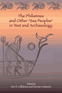 The Philistines and Other "Sea Peoples" in Text and Archaeology