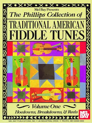 The Phillips Collection of Traditional American Fiddle Tunes Vol 1 - Phillips, Stacy