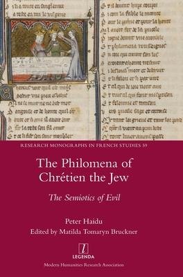 The Philomena of Chrtien the Jew: The Semiotics of Evil - Haidu, Peter, and Bruckner, Matilda Tomaryn (Editor)