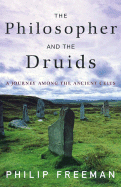 The Philosopher and the Druids: A Journey Among the Ancient Celts