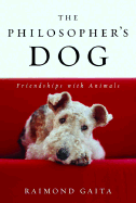 The Philosopher's Dog: Friendships with Animals - Gaita, Raimond