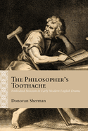The Philosopher's Toothache: Embodied Stoicism in Early Modern English Drama