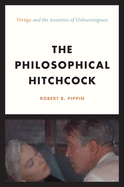 The Philosophical Hitchcock: "Vertigo" and the Anxieties of Unknowingness