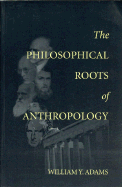 The Philosophical Roots of Anthropology