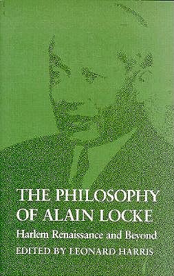 The Philosophy of Alain Locke: Harlem Renaissance and Beyond - Harris, Leonard