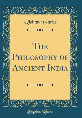 The Philosophy of Ancient India (Classic Reprint) - Garbe, Richard